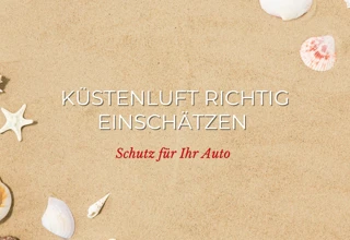 Sand, Staub & Küstenluft: Wie Sie Ihr Auto vor korrosiven Umwelteinflüssen schützen Bild