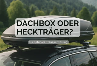 Dachbox oder Heckträger - welche Transportlösung passt zu Ihnen?